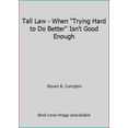 thumbnail image 1 of Pre-Owned Tall Law - When Trying Hard to Do Better Isn't Good Enough (Paperback) 097617510X 9780976175100, 1 of 1