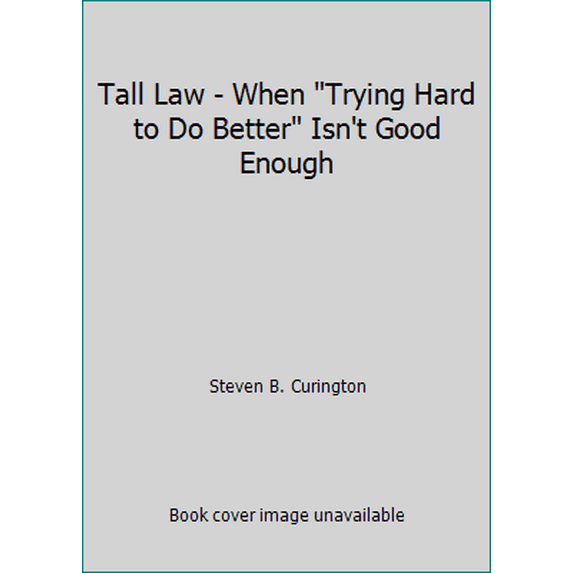 Pre-Owned Tall Law - When Trying Hard to Do Better Isn't Good Enough (Paperback) 097617510X 9780976175100