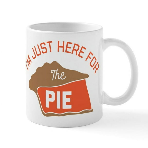 CafePress - I'm Just Here For The Pie - 11 oz Ceramic Mug - Novelty Coffee Tea Cup