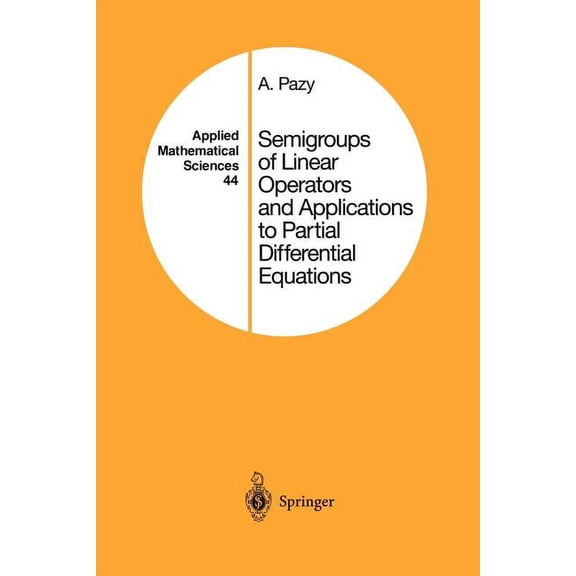 Applied Mathematical Sciences Semigroups of Linear Operators and Applications to Partial Differential Equations, Book 44, (Paperback)