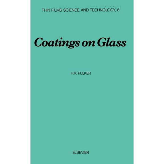Thin Films Science and Technology Coatings on Glass: Volume 6, Book 6, (Hardcover)