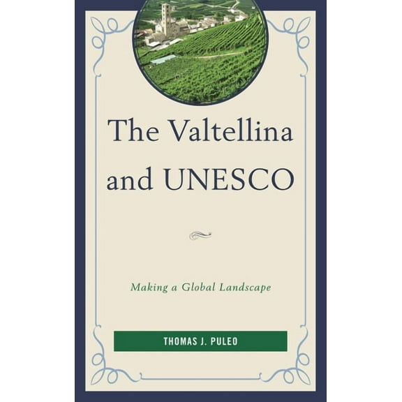 Valtellina and UNESCO: Making a Global Landscape, (Hardcover)