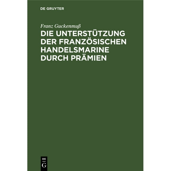 Die Unterstützung der französischen Handelsmarine durch Prämien (Hardcover)