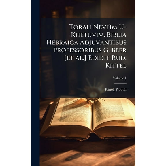 Torah Nevi'im U-Khetuvim. Biblia Hebraica Adjuvantibus Professoribus G. Beer [et al.] Edidit Rud. Kittel, (Hardcover)