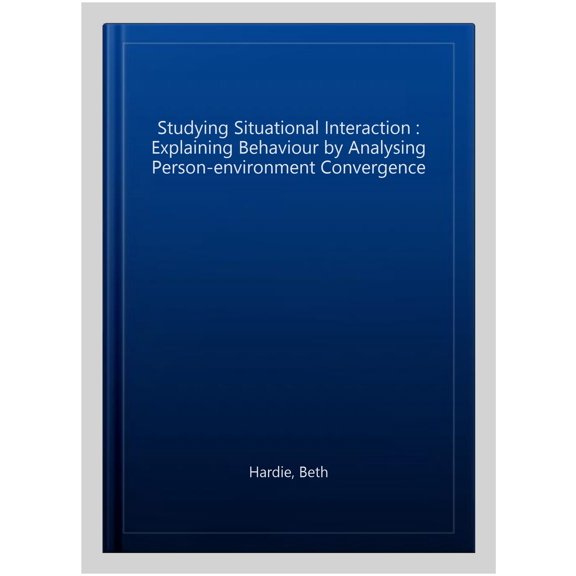 Pre-Owned Springerbriefs in Criminology Studying Situational Interaction: Explaining Behaviour by Analysing Person-Environment Convergence, (Paperback)