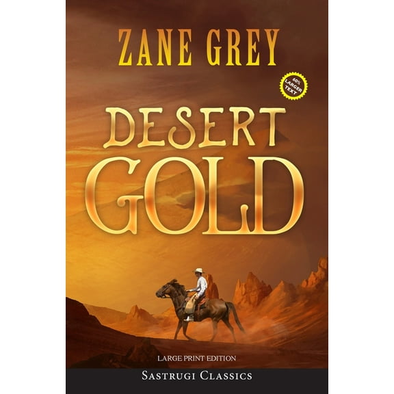Sastrugi Press Classics Large Print Desert Gold (Annotated, Large Print), (Paperback)