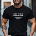 thumbnail image 1 of T-shirt pour Homme, Décontracté et Relax, Simple et Net, « I Used to Be a People Person » T-shirt Graphique d'Été Décontracté à Col Rond et Manches Courtes,, 1 of 5