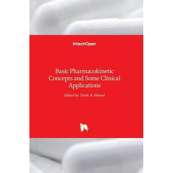 Basic Pharmacokinetic Concepts and Some Clinical Applications (Hardcover)