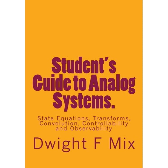 Technical Lap Student's Guide to Analog Systems.: State Equations, Transforms, Convolution, Controllability and Observability, Book 6, (Paperback)