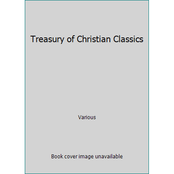 Pre-Owned Treasury of Christian Classics (Hardcover) 0916441474 9780916441470