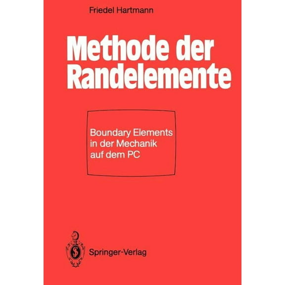 Methode Der Randelemente: Boundary Elements in Der Mechanik Auf Dem PC, (Paperback)