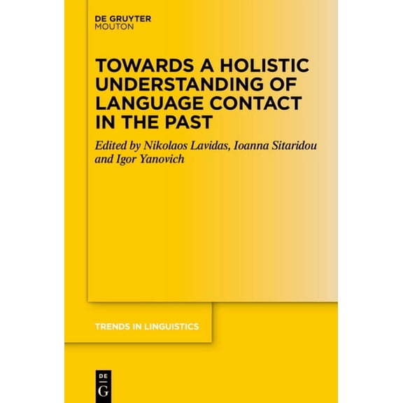 Trends in Linguistics. Studies and Monog Towards a Holistic Understanding of Language Contact in the Past, Book 383, (Hardcover)
