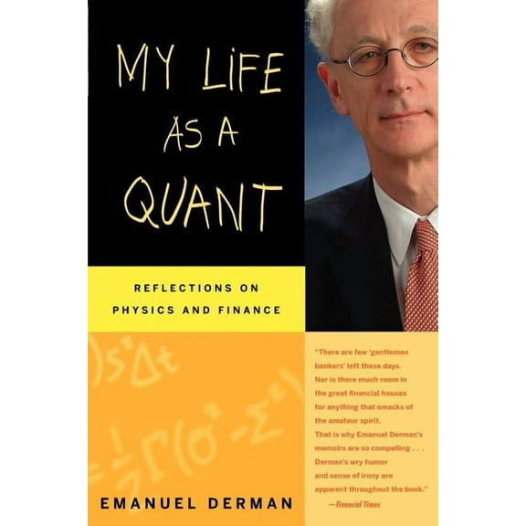 My Life as a Quant: Reflections on Physics and Finance, (Paperback)