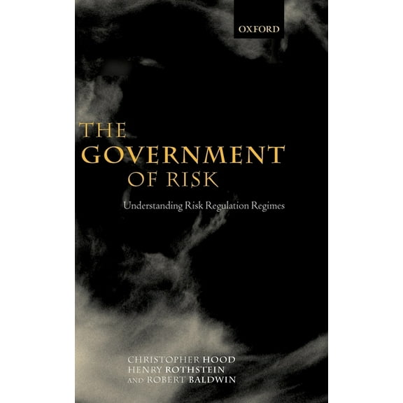 The Government of Risk: Understanding Risk Regulation Regimes, (Hardcover)