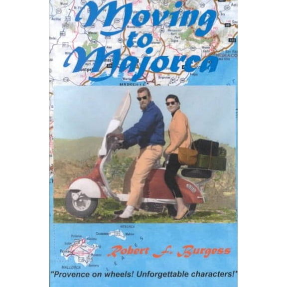 Moving to Majorca : Provence on Wheels with Unforgettable Characters