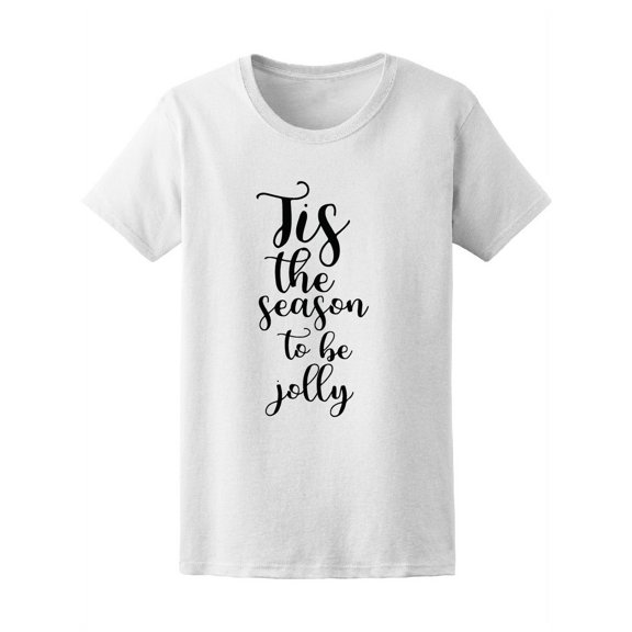 Tis The Season To Be Jolly T-Shirt Women -Image by Shutterstock, Female Small
