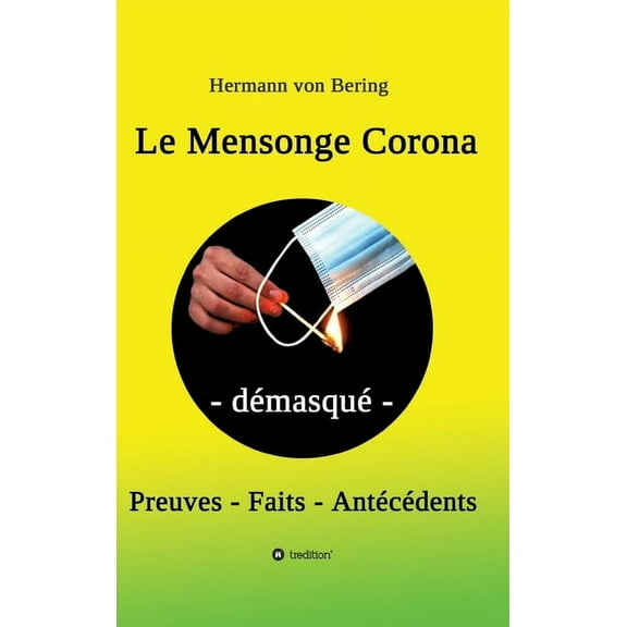 Le Mensonge Corona - démasqué : Preuves, faits, antécédents (Hardcover)