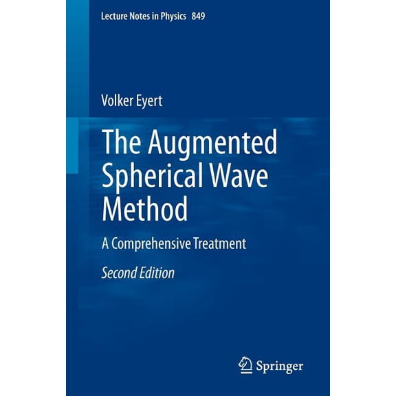 Lecture Notes in Physics The Augmented Spherical Wave Method: A Comprehensive Treatment, Book 849, (Paperback)