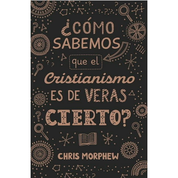 Serie Grandes Preguntas 3: ¿Cómo Sabemos Que El Cristianismo Es de Veras Cierto?, (Paperback)