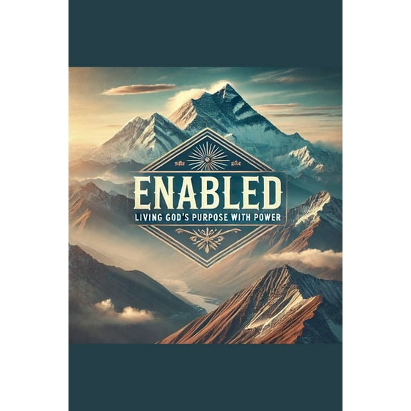 Enabled- Living God's Purpose With Power, (Paperback)