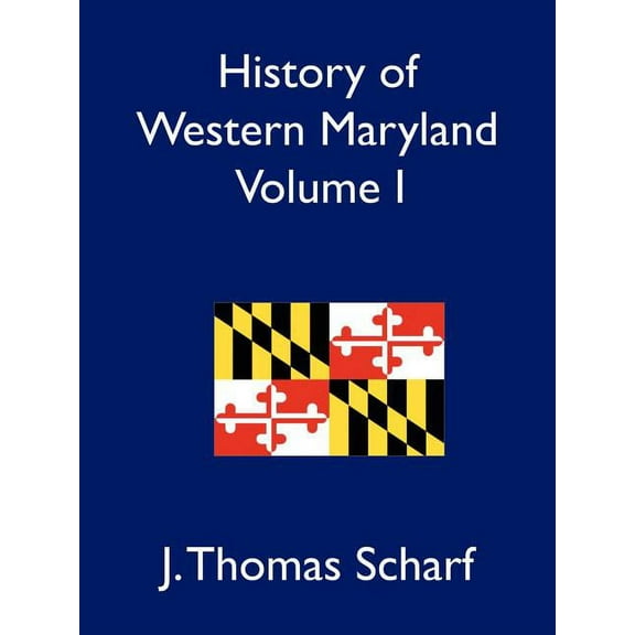 History of Western Maryland, Volume I, (Paperback)