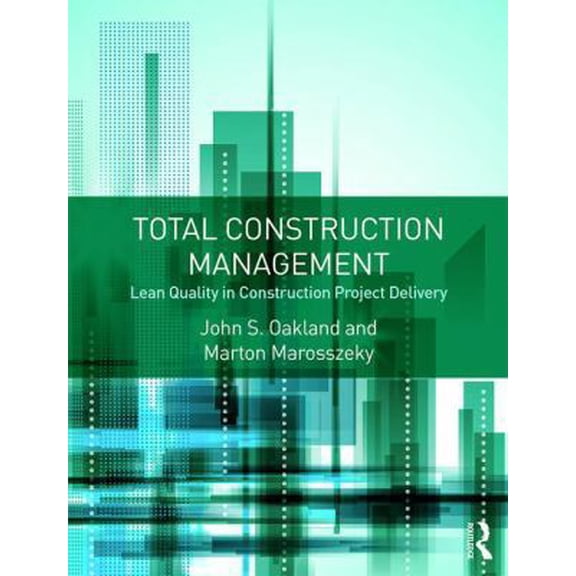 Pre-Owned Total Construction Management: Lean Quality in Construction Project Delivery (Paperback) 1138908541 9781138908543
