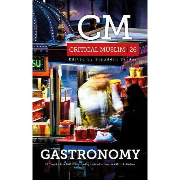 Critical Muslim Critical Muslim 26: Gastronomy, (Paperback)