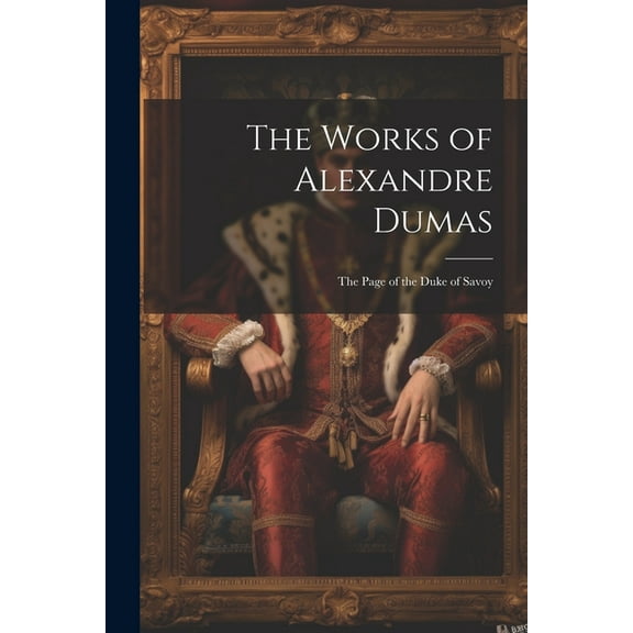 The Works of Alexandre Dumas (Paperback)