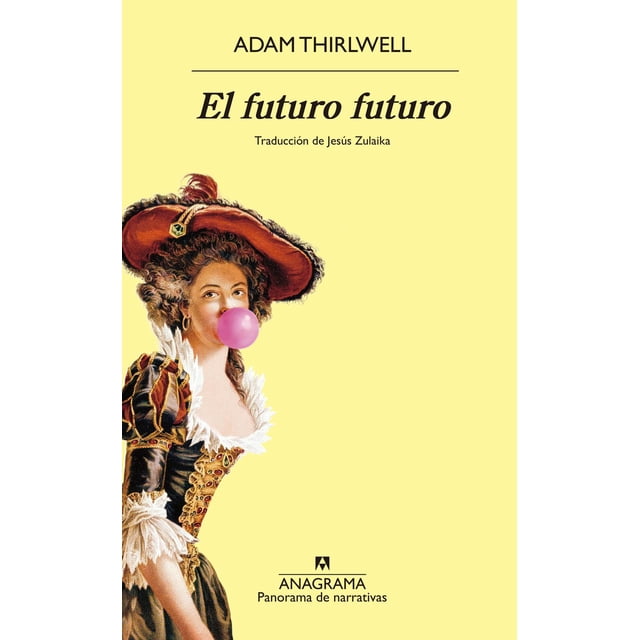 Libro El Futuro Futuro Tapa Blanda, Autor Adam Thirlwell, Editorial Anagrama