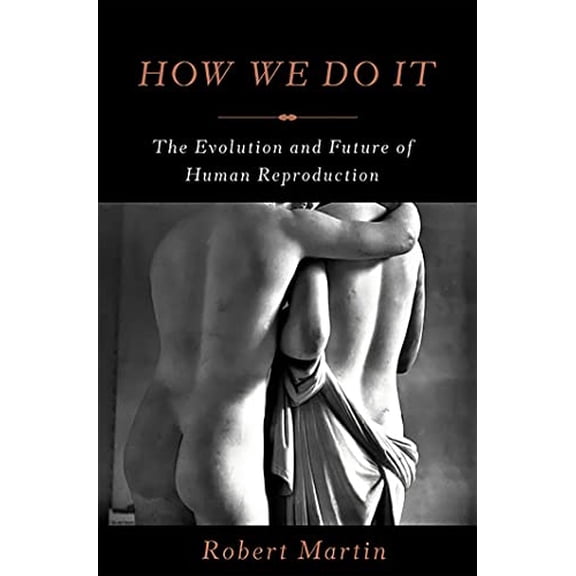Pre-Owned How We Do It: The Evolution and Future of Human Reproduction (Hardcover) 0465030157 9780465030156
