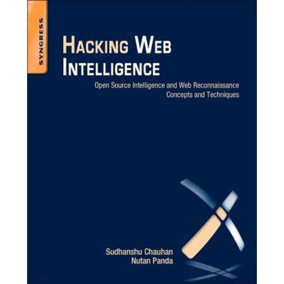 Pre-Owned Hacking Web Intelligence: Open Source Intelligence and Web Reconnaissance Concepts and Techniques (Paperback) 0128018674 9780128018675