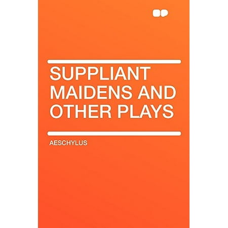 Suppliant Maidens And Other Plays Walmart Com