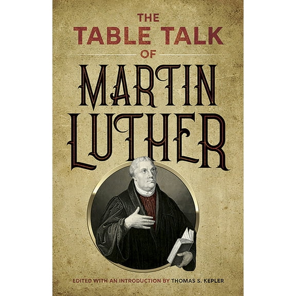 The Table Talk of Martin Luther, (Paperback)