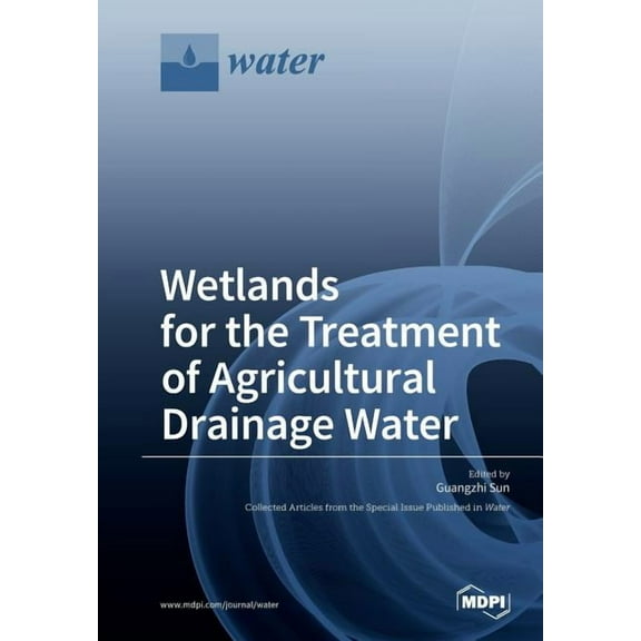 Wetlands for the Treatment of Agricultural Drainage Water, (Paperback)