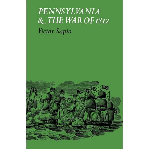 Pennsylvania and the War of 1812, (Paperback)