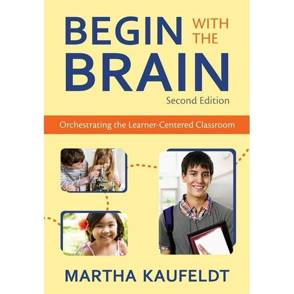 Begin With the Brain: Orchestrating the Learner-Centered Classroom, (Paperback)