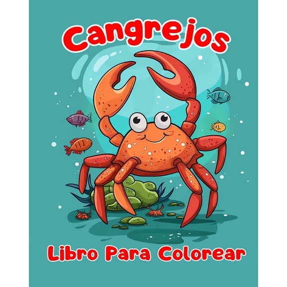 Libro Para Colorear de Cangrejos: PÃ¡ginas Simples Para Colorear de Cangrejos Para NiÃ±os de 1 a 3 AÃ±os, (Paperback)