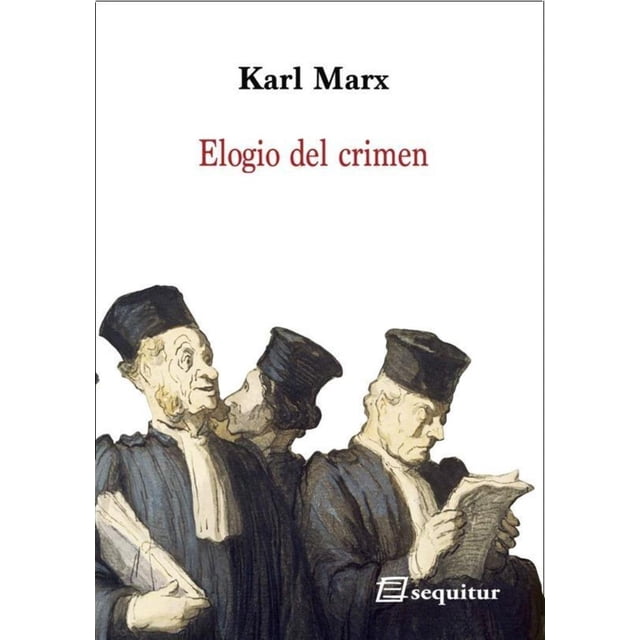 ELOGIO DEL CRIMEN EDICIONES SEQUITUR KARL MARX
