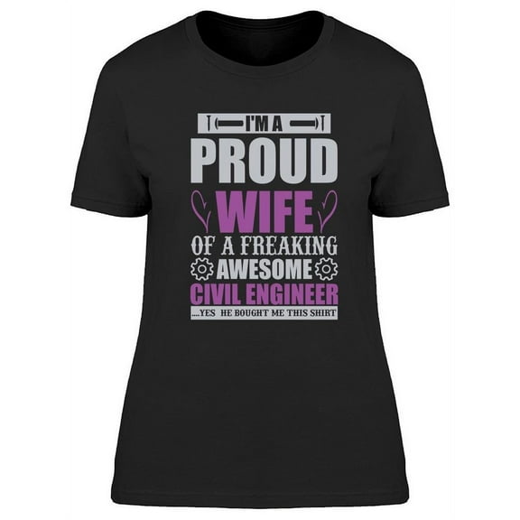Proud Wife Of Civil Engineer T-Shirt Women -Image by Shutterstock, Female XX-Large