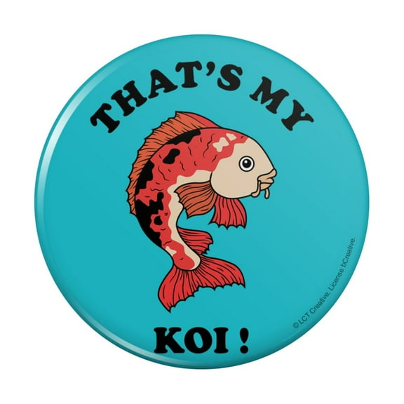 That's My Koi Fish Funny Humor Pinback Button Pin