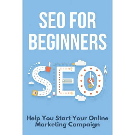 SEO For Beginners : Help You Start Your Online Marketing Campaign: Search Engine Optimization Book (Paperback)