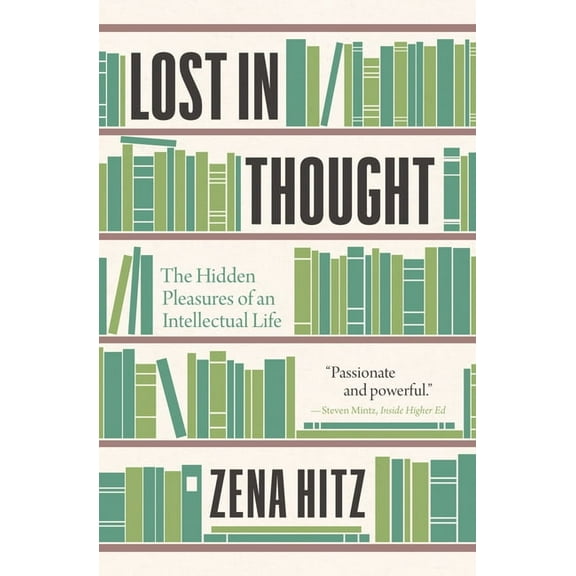 Lost in Thought: The Hidden Pleasures of an Intellectual Life, (Paperback)
