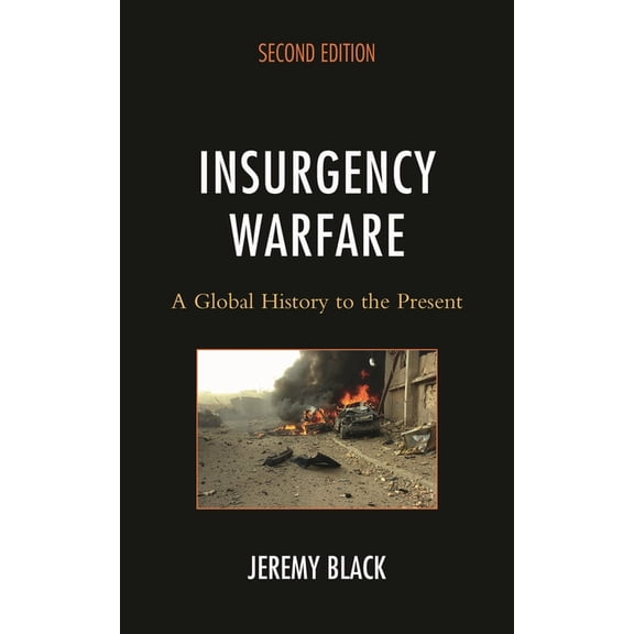 Insurgency Warfare: A Global History to the Present, (Hardcover)