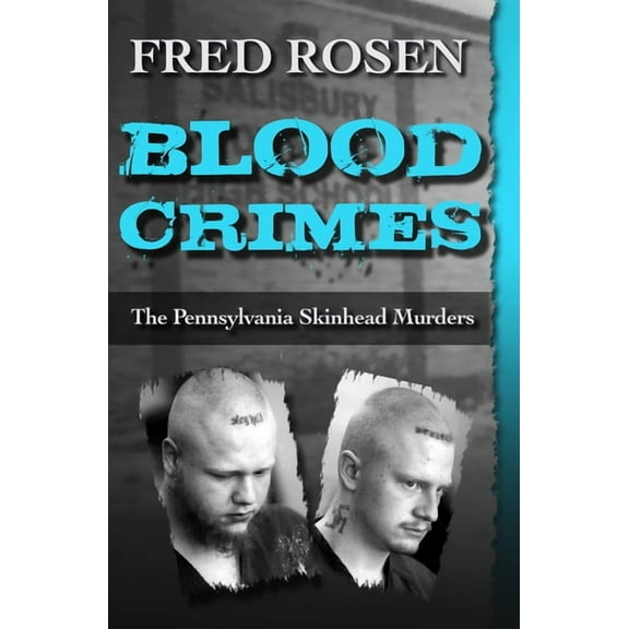 Blood Crimes: The Pennsylvania Skinhead Murders, (Paperback)