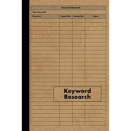 Keyword Research Notebook: Log Book For Keyword Research For Internet Marketing and Online Business Research - 120 Pages - Perfect Bound (Best Way To Learn Internet Marketing)