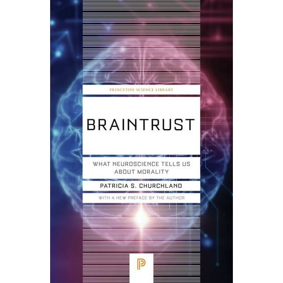Princeton Science Library Braintrust: What Neuroscience Tells Us about Morality, Book 57, (Paperback)