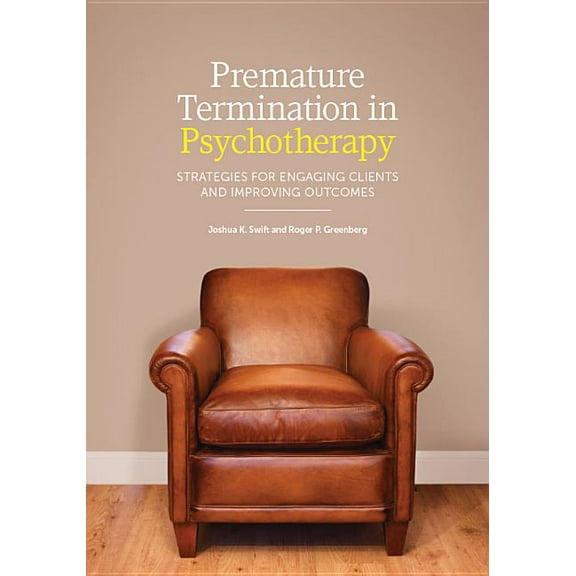 Premature Termination in Psychotherapy : Strategies for Engaging Clients and Improving Outcomes (Hardcover)