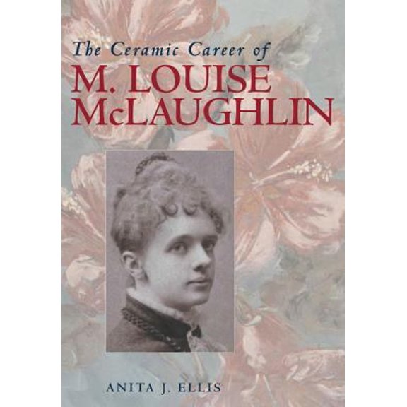 Pre-Owned The Ceramic Career of M. Louise McLaughlin (Paperback) 0821415050 9780821415054