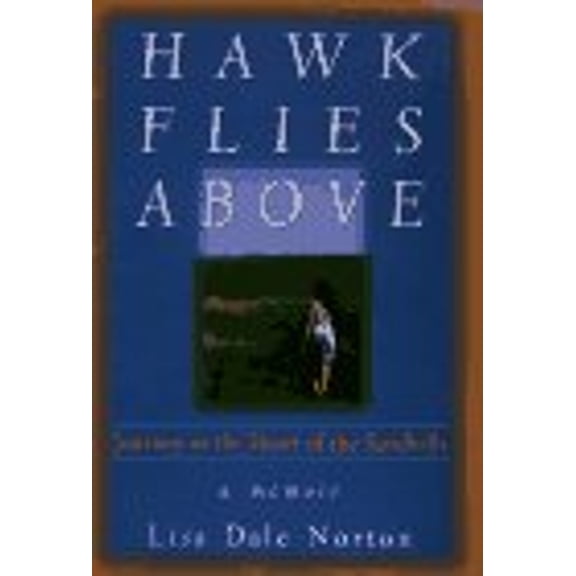 Pre-Owned Hawk Flies Above : Journey to the Heart of the Sandhills (Hardcover) 9780312145910