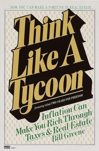 Pre-Owned Think Like a Tycoon: Inflation Can Make You Rich Through Taxes and Real Estate (Paperback) 0449900681 9780449900680